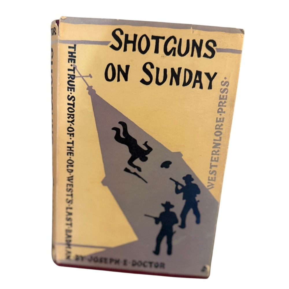 Shotguns on Sunday Joseph E Doctor 1958 Westernlore Press 2ndEd Dust Jacket HCDJ